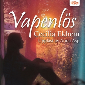 Vapenlös (ljudbok) av Cecilia Ekhem