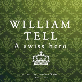 William Tell, a Swiss Hero (ljudbok) av J. M. G