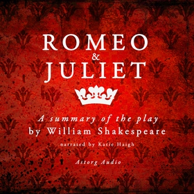 Romeo & Juliet by Shakespeare, a Summary of the