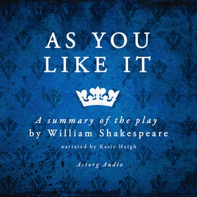 As You Like It by Shakespeare, a Summary of the