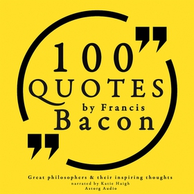 100 Quotes by Francis Bacon: Great Philosophers