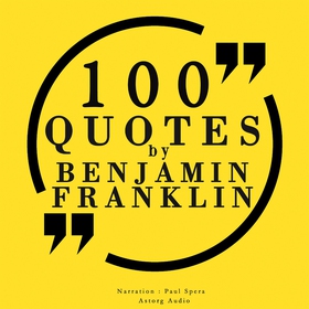 100 Quotes by Benjamin Franklin (ljudbok) av Be