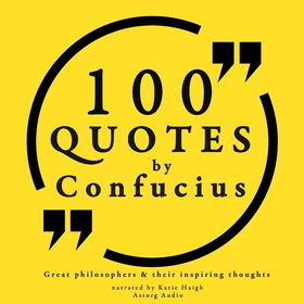 100 Quotes by Confucius: Great Philosophers & T