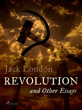 Revolution and Other Essays (e-bok) av Jack Lon