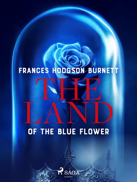 The Land of the Blue Flower (e-bok) av Frances 