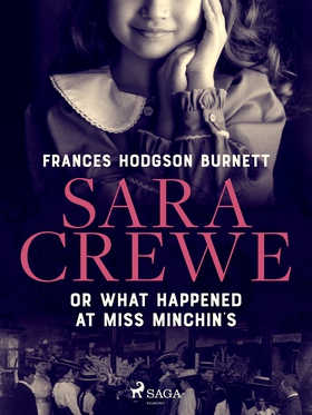 Sara Crewe or What Happened at Miss Minchin's (