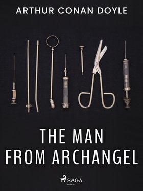 The Man from Archangel (e-bok) av Arthur Conan 