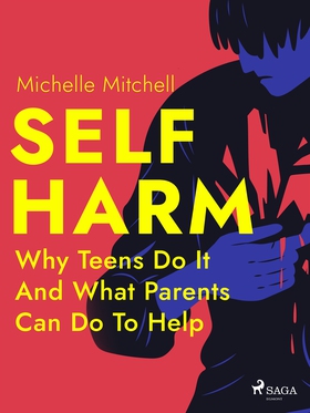 Self Harm: Why Teens Do It And What Parents Can