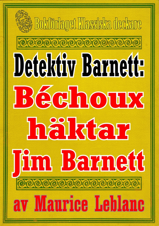 Detektiven Jim Barnett: Béchoux häktar Jim Barnett. Återutgivning av text från 1928, kompletterad med fakta och ordlista