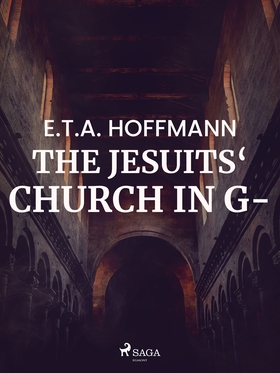 The Jesuits‘ Church in G- (e-bok) av E.T.A. Hof
