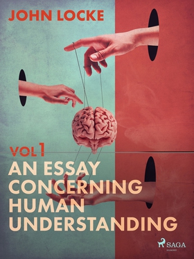 An Essay Concerning Human Understanding. Volume