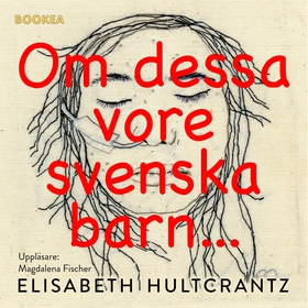 Om dessa vore svenska barn (ljudbok) av Elisabe