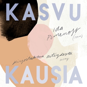 Kasvukausia – kirjoituksia äitiydestä (ljudbok)