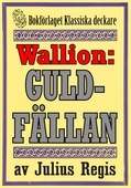 Problemjägaren Maurice Wallion: Guldfällan. Novell från 1918 kompletterad med fakta och ordlista
