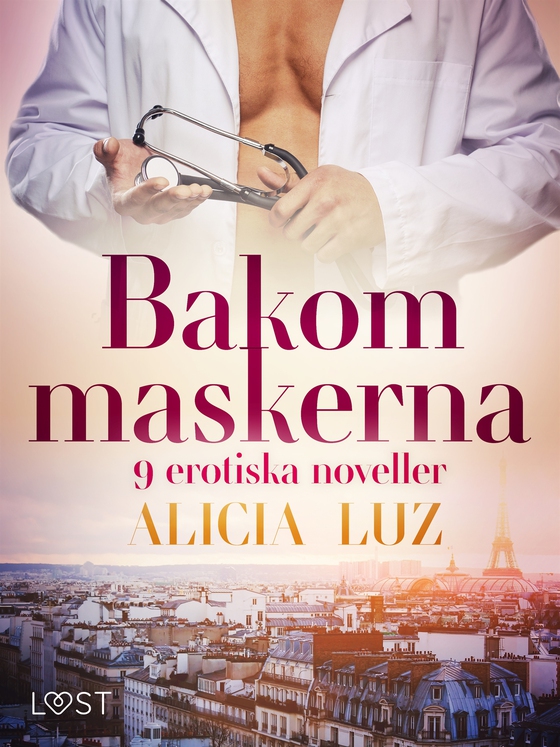 Bakom maskerna - 9 erotiska noveller (e-bok) av Alicia Luz