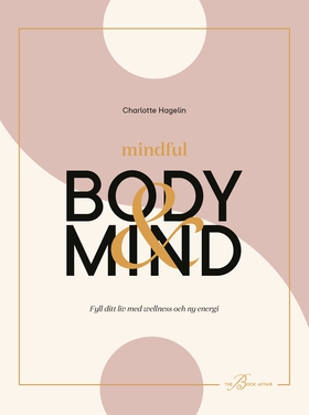 Mindful Body & Mind: fyll ditt liv med wellness
