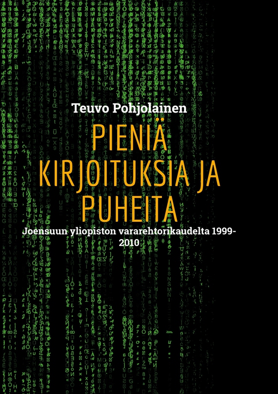 Pieniä kirjoituksia ja puheita: Joensuun yliopiston vararehtorikaudelta 1999-2010