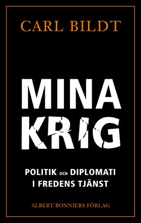 Mina krig : politik och diplomati i fredens tjä