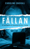 Fällan : en reportagebok om nätsexbrott mot barn i Sverige