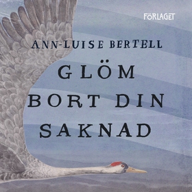Glöm bort din saknad (ljudbok) av Ann-Luise Ber