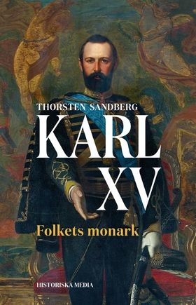 Karl XV. Folkets monark (e-bok) av Thorsten San