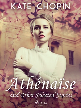 Athénaïse and Other Selected Stories (e-bok) av
