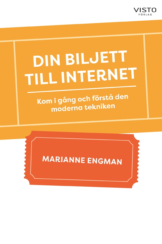 Din biljett till internet : Kom i gång och förstå den moderna tekniken (e-bok) av Marianne Engman