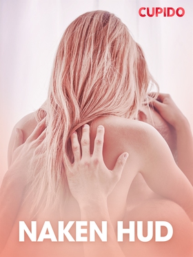 Naken hud - erotiska noveller (e-bok) av Cupido