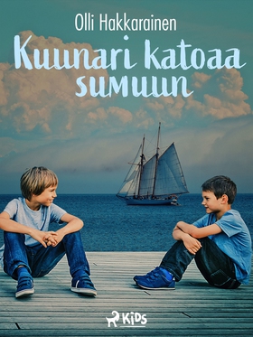 Kuunari katoaa sumuun (e-bok) av Olli Hakkarain