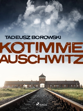 Kotimme Auschwitz (e-bok) av Tadeusz Borowski