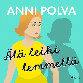 Älä leiki lemmellä (ljudbok) av Anni Polva