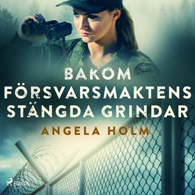 Bakom försvarsmaktens stängda grindar (ljudbok)