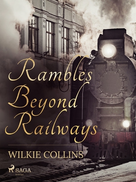 Rambles Beyond Railways (e-bok) av Wilkie Colli