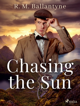 Chasing the Sun (e-bok) av R. M. Ballantyne