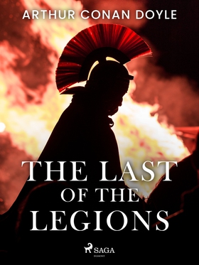 The Last of the Legions (e-bok) av Arthur Conan