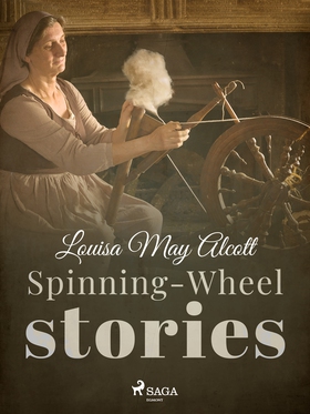 Spinning-Wheel Stories (e-bok) av Louisa May Al