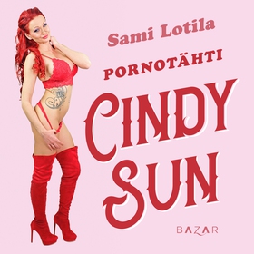 Pornotähti Cindy Sun (ljudbok) av Sami Lotila