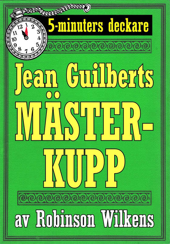 Jean Guilberts mästerkupp. Återutgivning av novell från 1928 kompletterad med ordlista. 5-minuters deckare