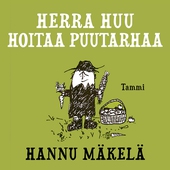 Herra Huu hoitaa puutarhaa