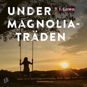 Under magnoliaträden (ljudbok) av T. I. Lowe