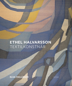 Ethel Halvarsson textilkonstnär (e-bok) av Elsa