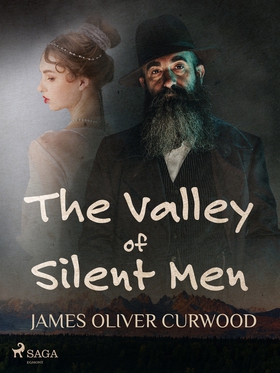 The Valley of Silent Men (e-bok) av James Olive