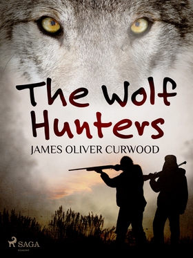 The Wolf Hunters (e-bok) av James Oliver Curwoo