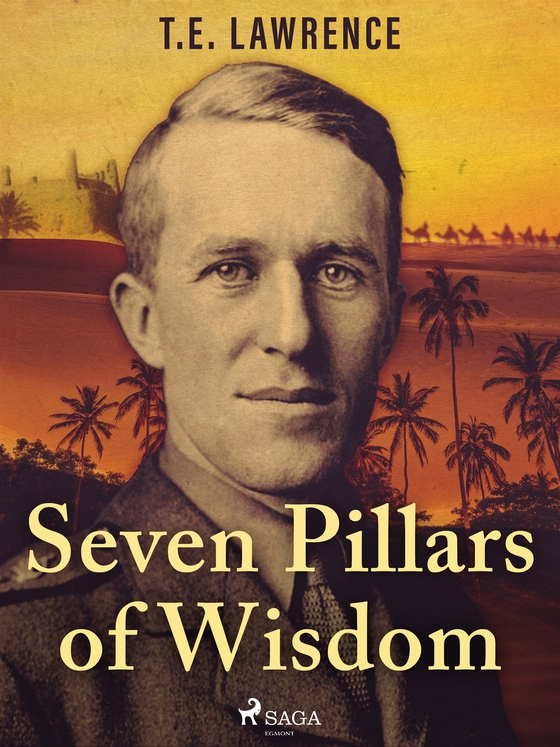 Seven Pillars of Wisdom (e-bok) av T.E. Lawrence