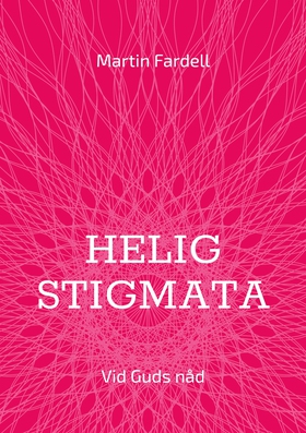 Helig stigmata: Vid Guds nåd (e-bok) av Martin 