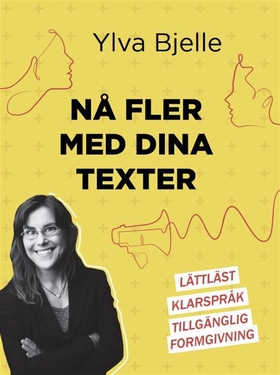 Nå fler med dina texter : lättläst, klarspråk o