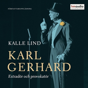 Karl Gerhard. Estradör och provokatör (ljudbok)
