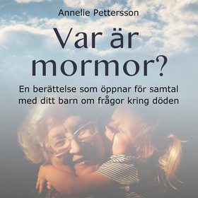 Var är mormor? (ljudbok) av Annelie Pettersson