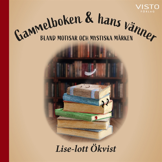 Gammelboken & hans vänner : bland motisar och mystiska märken