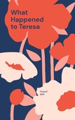 What Happened to Teresa: A Swedish Novel